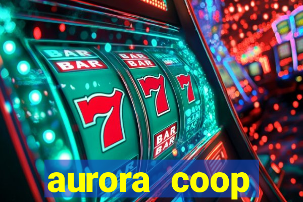 aurora coop trabalhe conosco